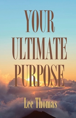 Your Ultimate Purpose by Lee Thomas