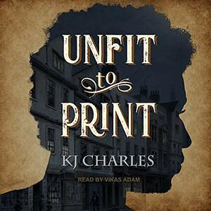 Unfit to Print by KJ Charles