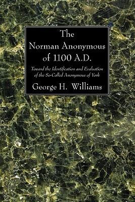 The Norman Anonymous of 1100 A.D. by George H. Williams