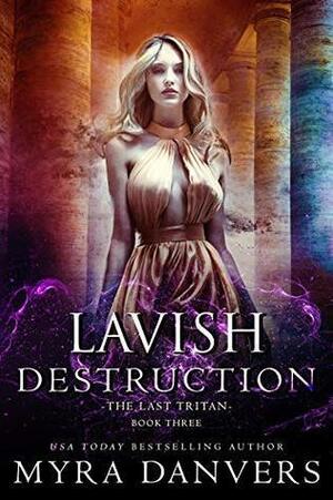 Lavish Destruction by Myra Danvers
