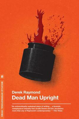 Dead Man Upright by Derek Raymond