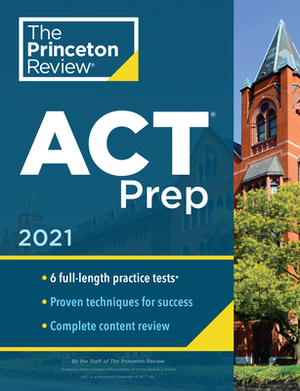 Princeton Review ACT Prep, 2021: 6 Practice Tests + Content Review + Strategies by The Princeton Review