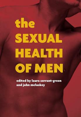 The Sexual Health of Men: Dealing with Conflict and Change, Pt. 1 by Laura Serrant-Green, John McLuskey