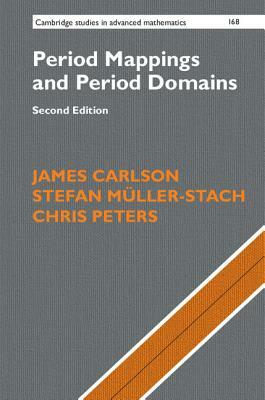 Period Mappings and Period Domains by Stefan Müller-Stach, Chris Peters, James Carlson