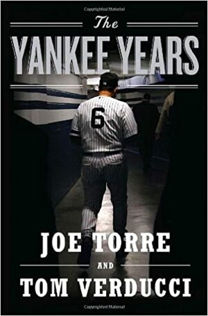 The Yankee Years by Joe Torre