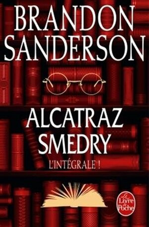 Alcatraz Smedry - L'intégrale by Brandon Sanderson