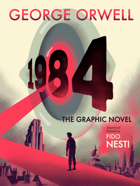 1984: The Graphic Novel by Fido Nesti, George Orwell