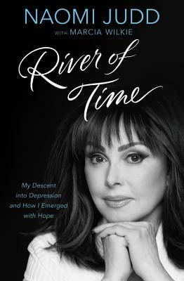 River of Time: My Descent Into Depression and How I Emerged with Hope by Naomi Judd