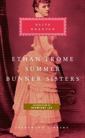 Ethan Frome, Summer, Bunner Sisters by Edith Wharton, Hermione Lee