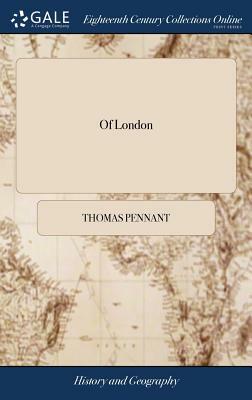 Of London by Thomas Pennant