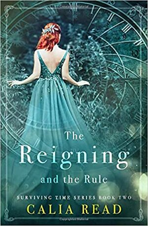 The Reigning and the Rule by Calia Read