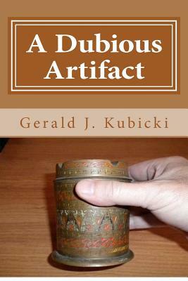 A Dubious Artifact: Colton Banyon Mystery #6 by Gerald J. Kubicki