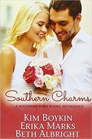 Southern Charms: A Southern Born Books Anthology by Beth Albright, Erika Marks, Kim Boykin
