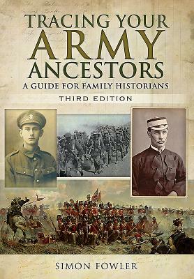 Tracing Your Army Ancestors: A Guide for Family Historians by Simon Fowler