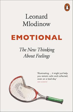 Emotional: The New Thinking About Feelings by Leonard Mlodinow