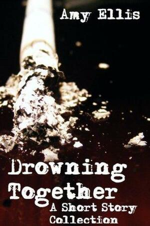 Drowning Together by Amy Ellis