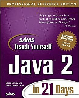Sams Teach Yourself Java 2 in 21 Days Professional Reference With CD-ROM by Laura Lemay, Rogers Cadenhead
