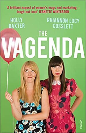 The Vagenda: A Zero Tolerance Guide to the Media by Holly Baxter, Rhiannon Lucy Cosslett