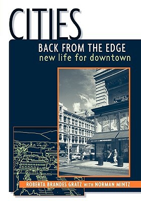 Cities Back from the Edge: New Life for Downtown by Roberta Brandes Gratz, Norman Mintz