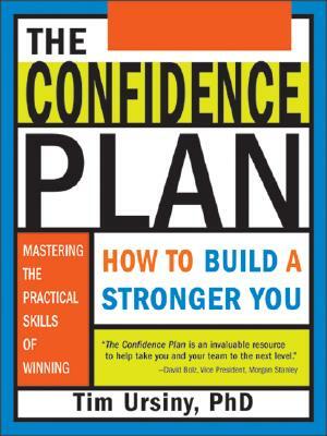 The Confidence Plan: How to Build a Stronger You by Timothy Ursiny, Ursiny, Tim Ursiny