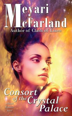 Consort of the Crystal Palace: A Drath Romance Novel by Meyari McFarland