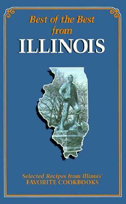 Best of the Best from Illinois: Selected Recipes from Illinois' Favorite Cookbooks by 