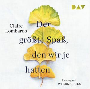 Der größte Spaß, den wir je hatten by Claire Lombardo