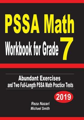 PSSA Math Workbook for Grade 7: Abundant Exercises and Two Full-Length PSSA Math Practice Tests by Reza Nazari, Michael Smith