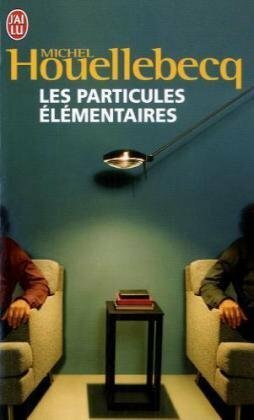 Les particules élémentaires by Michel Houellebecq