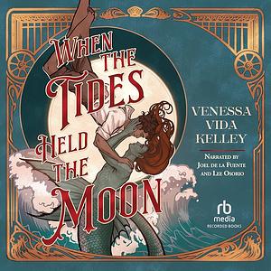 When the Tides Held the Moon by Venessa Vida Kelley