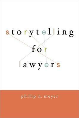 Storytelling for Lawyers by Philip N. Meyer