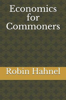 Economics for Commoners by Robin Hahnel