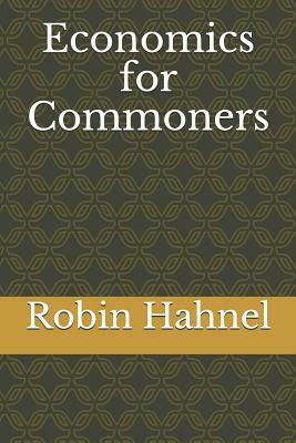Economics for Commoners by Robin Hahnel