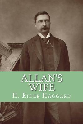 Allan's Wife by H. Rider Haggard