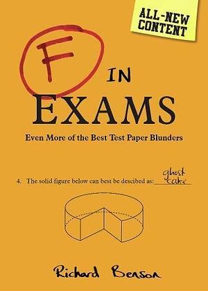 F in Exams: Even More of the Best Test Paper Blunders by Richard Benson