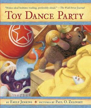 Toy Dance Party: Being the Further Adventures of a Bossyboots Stingray, a Courageous Buffalo, and a Hopeful Round Someone Called Plasti by Emily Jenkins