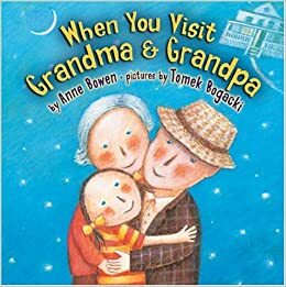 When You Visit Grandma And Grandpa by Anne Bowen