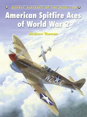 American Spitfire Aces of World War 2 by Andrew Thomas
