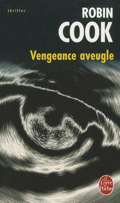 Vengeance Aveugle by Robin Cook