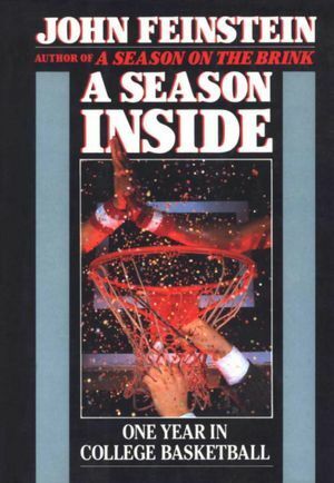 A Season Inside: One Year in College Basketball by John Feinstein