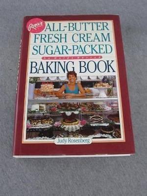 Rosie's Bakery All-Butter, Fresh Cream Sugar-Packed Baking Book by Barbara Maslen, Judy Rosenberg