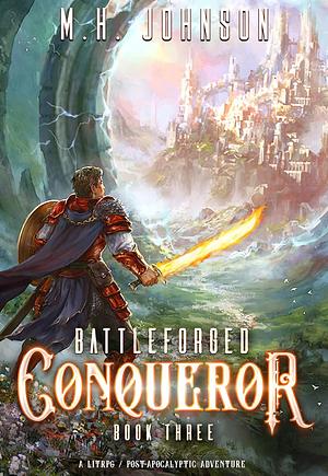 Battleforged: Conqueror by M.H. Johnson