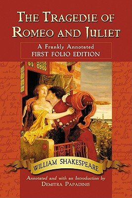 The Tragedie of Romeo and Juliet: A Frankly Annotated First Folio Edition by William Shakespeare