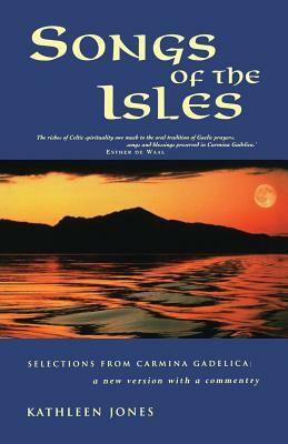 Songs of the Isles: The Best of Carmina Gadelica: A New Translation by Kathleen Jones