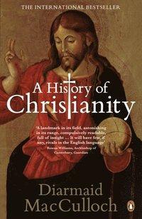 A History of Christianity: The First Three Thousand Years by Diarmaid MacCulloch