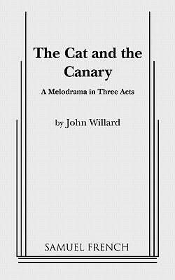 The Cat and the Canary: A Melodrama in Three Acts by John Willard