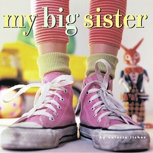 My Big Sister by Valorie Fisher