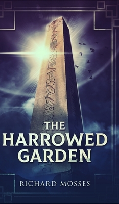 The Harrowed Garden by Richard Mosses