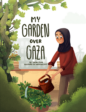 My Garden Over Gaza by Sarah Musa