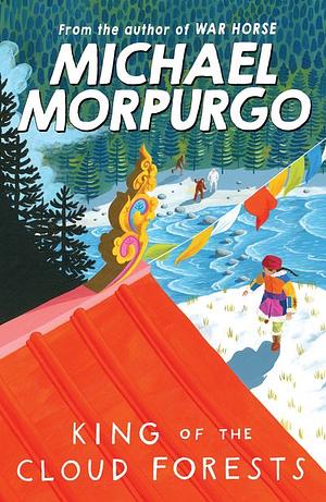 King of the Cloud Forests by Michael Morpurgo